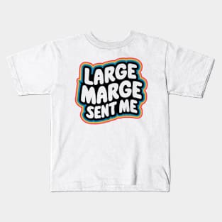 Large Marge Sent Me Kids T-Shirt